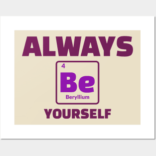 Always Be Yourself Funny Science Chemistry Periodic Table Posters and Art